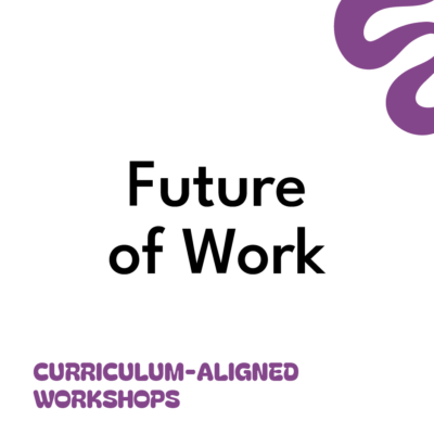 Future of work - Curriculum-Aligned Workshop