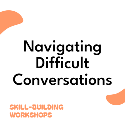 Navigating Difficult Conversations - Skill-building workshops